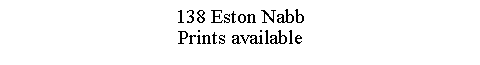 Text Box: 138 Eston NabbPrints available