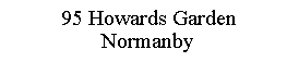 Text Box: 95 Howards GardenNormanby