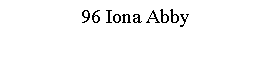 Text Box: 96 Iona Abby