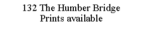 Text Box: 132 The Humber BridgePrints available