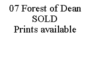 Text Box: 07 Forest of DeanSOLDPrints available