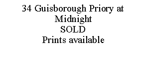 Text Box: 34 Guisborough Priory at MidnightSOLDPrints available