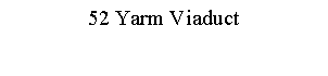 Text Box: 52 Yarm Viaduct