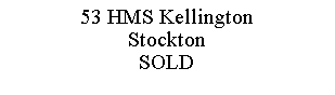 Text Box: 53 HMS KellingtonStocktonSOLD