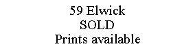 Text Box: 59 ElwickSOLDPrints available