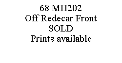 Text Box: 68 MH202Off Redecar FrontSOLDPrints available