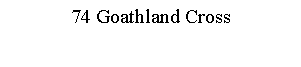 Text Box: 74 Goathland Cross