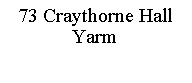 Text Box: 73 Craythorne HallYarm