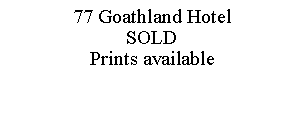Text Box: 77 Goathland HotelSOLDPrints available
