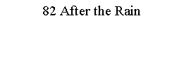Text Box: 82 After the Rain