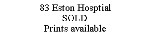 Text Box: 83 Eston HosptialSOLDPrints available